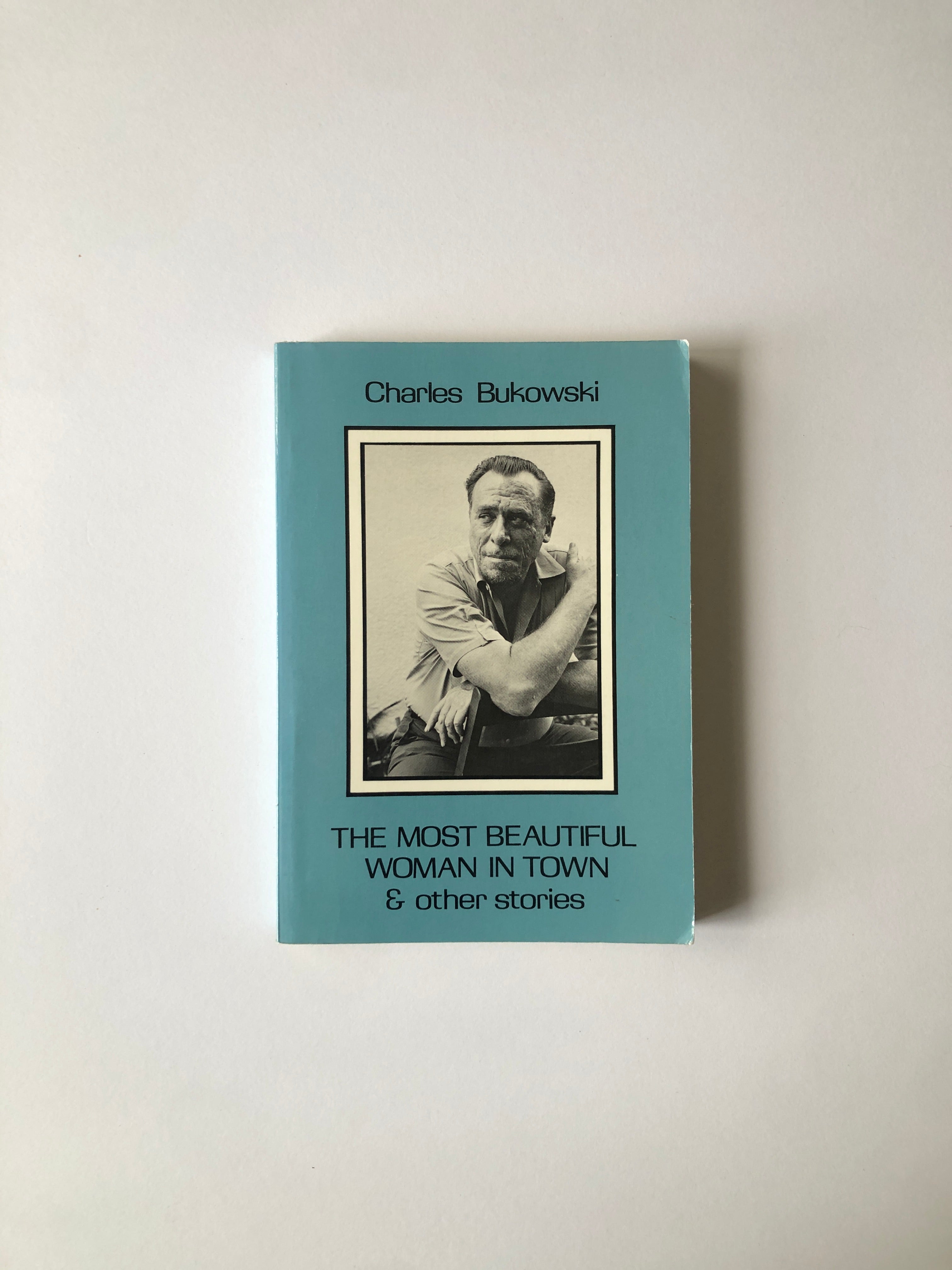 The Most Beautiful Woman in Town & Other Stories by Charles Bukowski