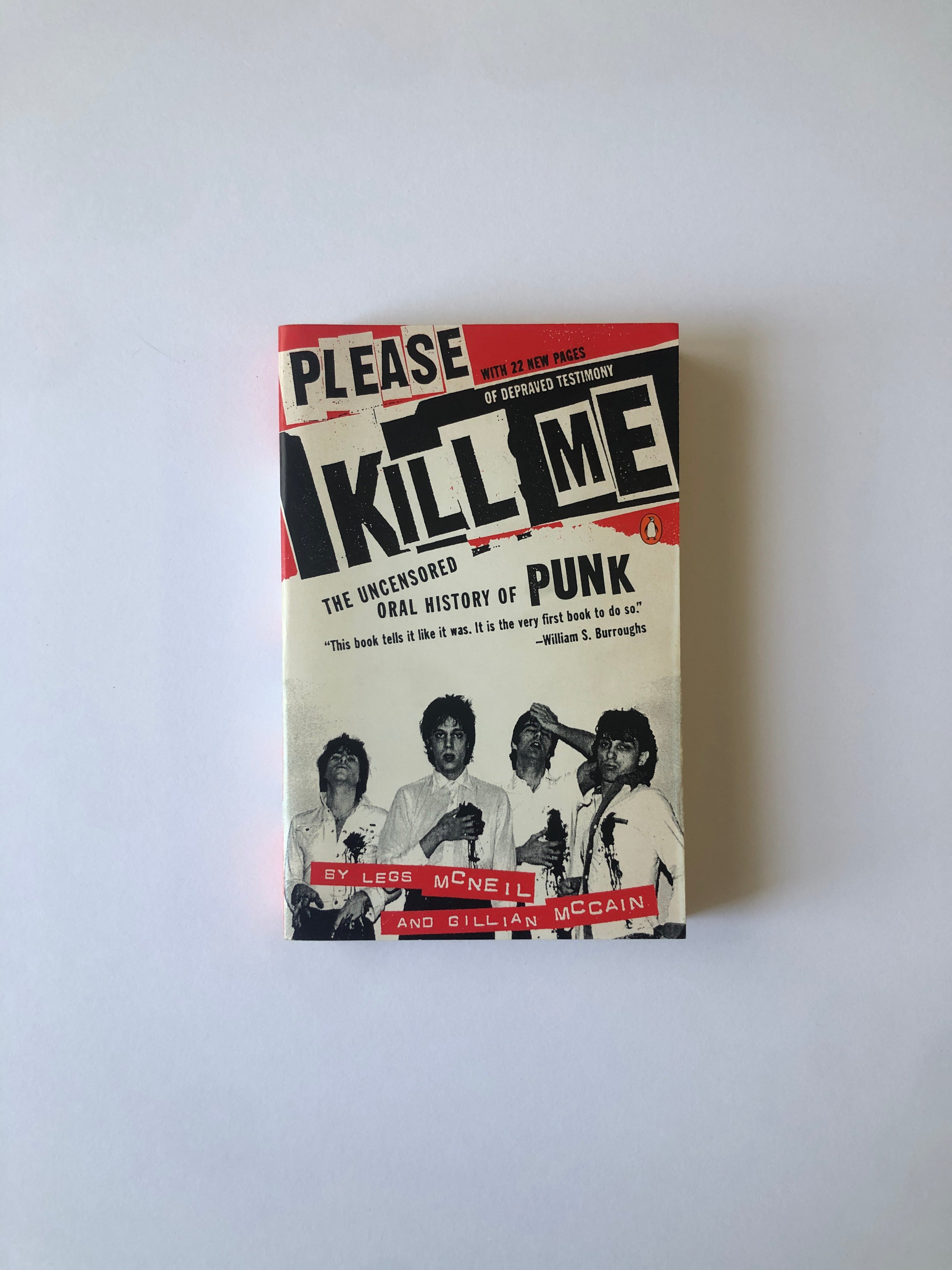 Please Kill Me - The Uncensored Oral History of Punk by Legs McNeil and Gillian McCain