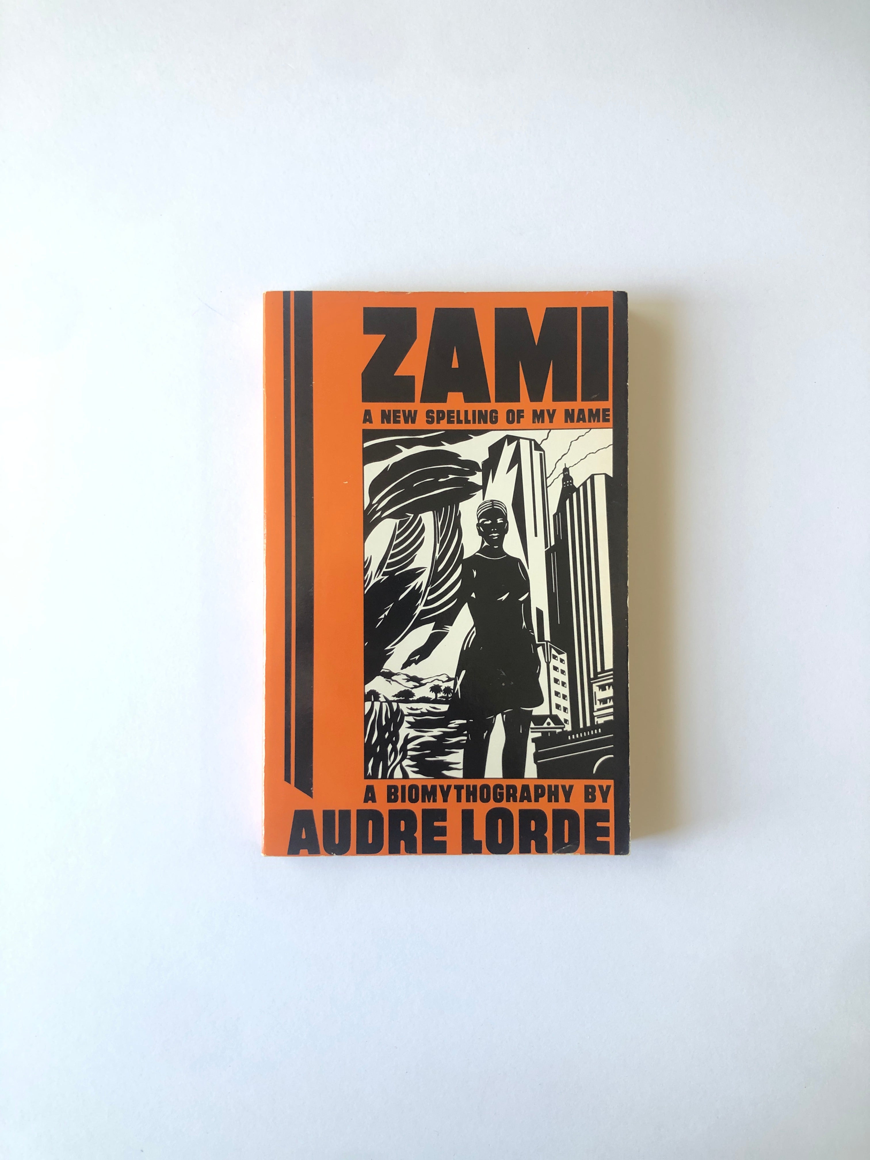 Zami: A New Spelling of My Name - A Biomythography by Audre Lorde