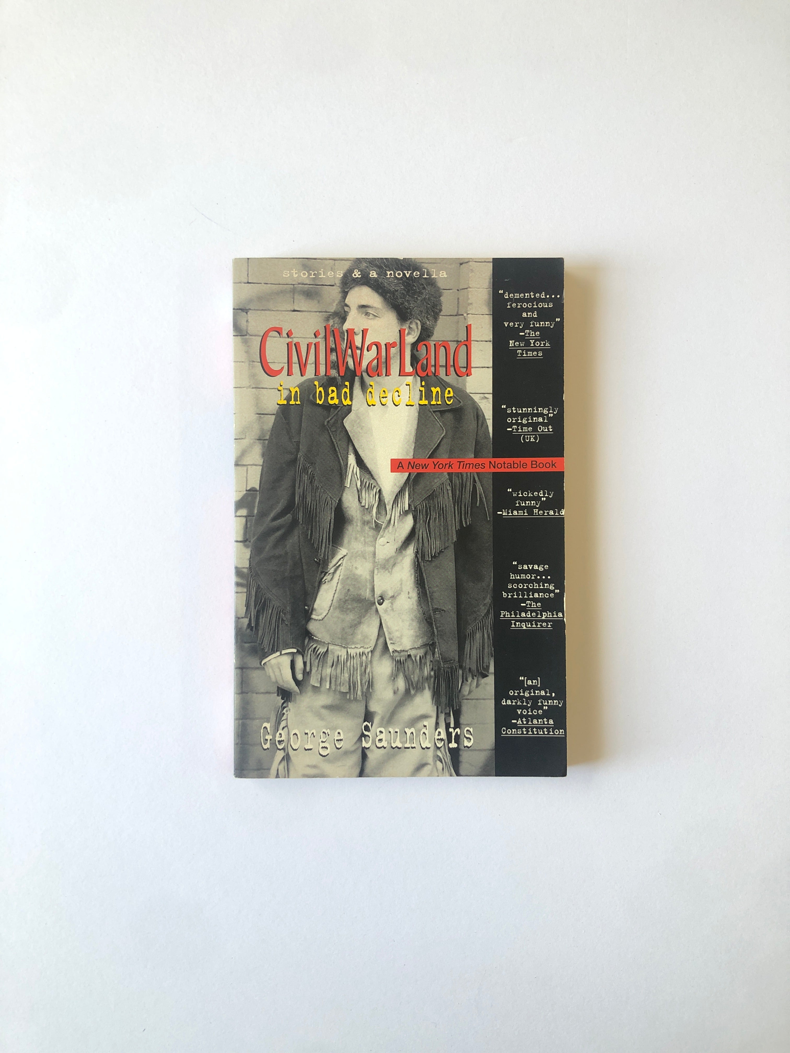 CivilWarLand in Bad Decline - Stories & a Novella by George Saunders