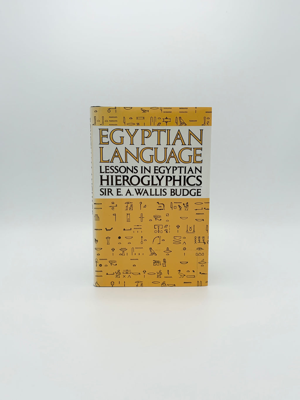 Egyptian Language - Lessons in Egyptian Hieroglyphics by Sir E.A. Wallis Budge