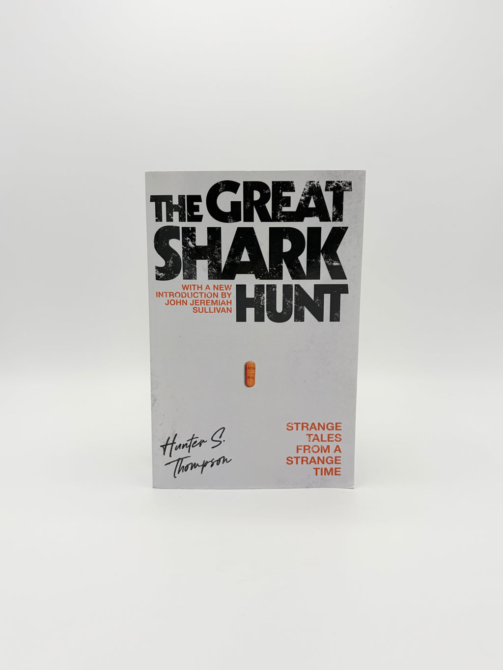 The Great Shark Hunt - The Gonzo Papers Vol. 1 by Hunter S. Thompson