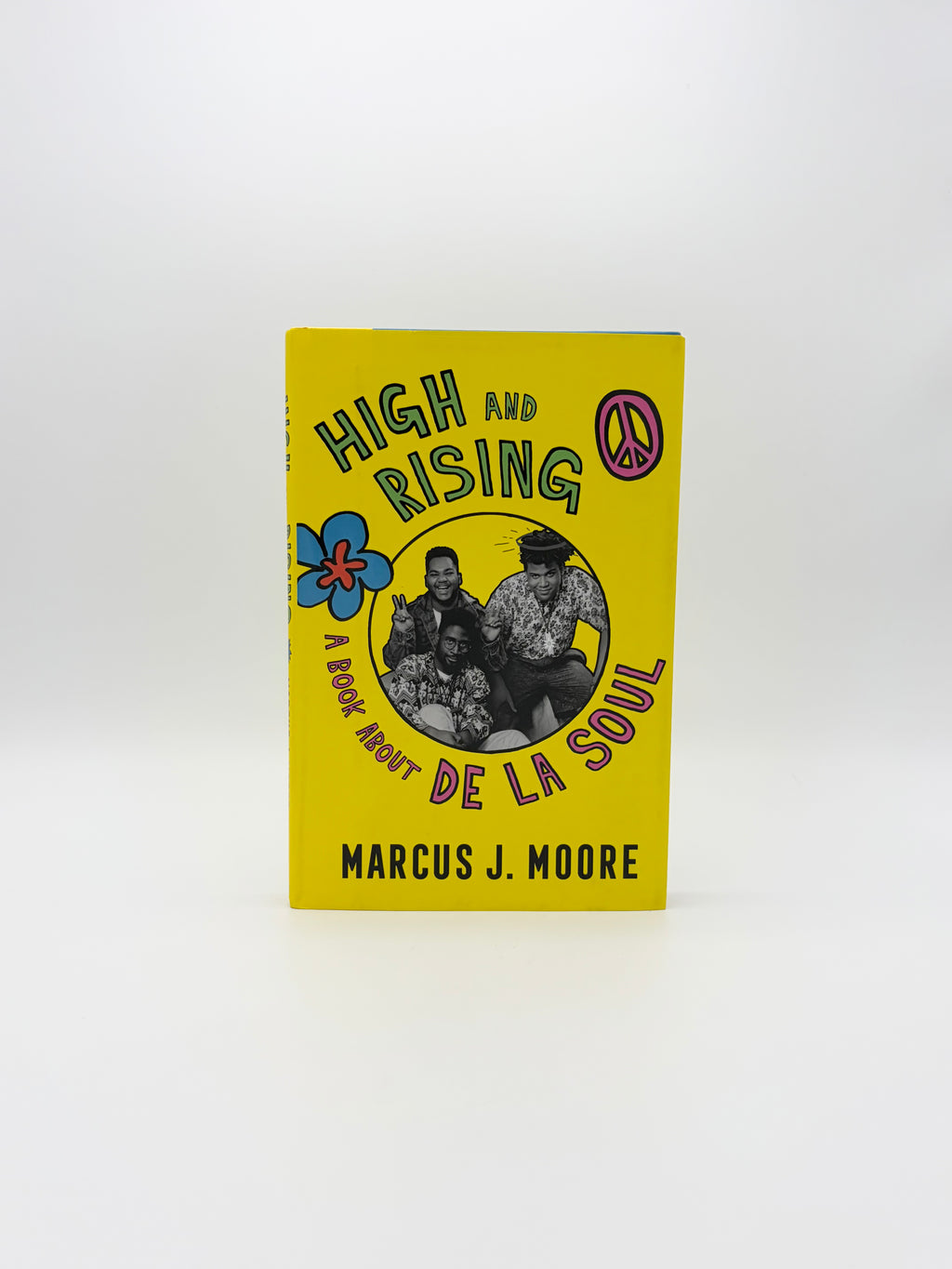High and Rising - A Book About De La Soul by Marcus J. Moore